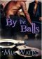 [Balls to the Wall 05] • Handcuffs and Lace · by the Balls